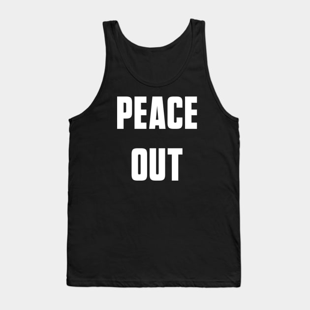 Peace Out Tank Top by AlexisBrown1996